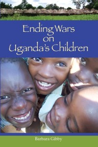 Cover Ending Wars on Uganda's Children