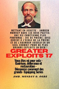 Cover Grands Exploits - 17 Mettant en vedette - Andrew Murray dans les deux Pactes; une vie chrétienne..