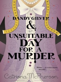 Cover Dandy Gilver and an Unsuitable Day for a Murder