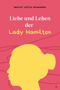 Cover Liebe und Leben der Lady Hamilton