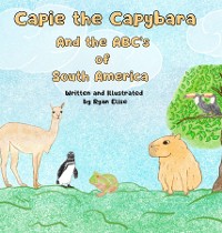 Cover Capie the Capybara and the ABC's of South America