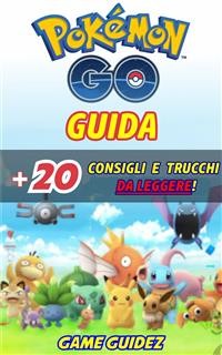 Cover Pokémon Go: Guida + 20 Consigli E Trucchi Da Leggere