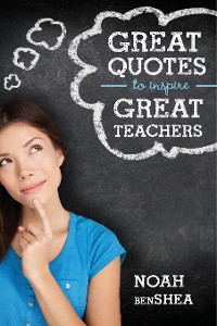 Cover Great Quotes to Inspire Great Teachers