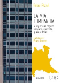 Cover La mia Lombardia. Idee per una regione semplice, concreta, giusta e felice