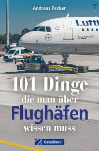 Cover 101 Dinge, die man über Flughäfen wissen muss