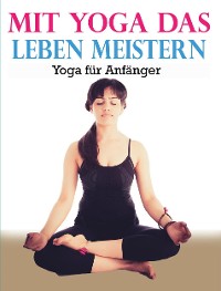 Cover Mit Yoga das Leben meistern