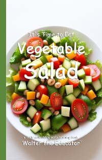 Cover It's Time to Eat Vegetable Salad