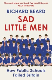 Cover Sad Little Men : The revealing book about the world that shaped Boris Johnson