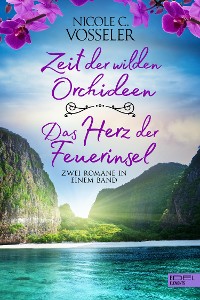 Cover Zeit der wilden Orchideen / Das Herz der Feuerinsel: Zwei Romane in einem Band