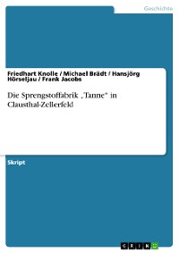 Cover Die Sprengstoffabrik „Tanne“ in Clausthal-Zellerfeld