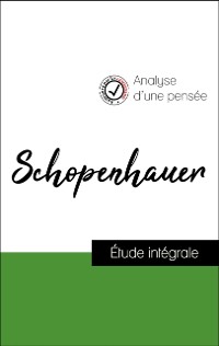 Cover Analyse d''une pensée : Schopenhauer (résumé et fiche de lecture plébiscités par les enseignants sur fichedelecture.fr)