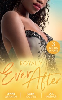 Cover Royally Ever After: Zarif's Convenient Queen / To Dance with a Prince (In Her Shoes...) / Loving the Princess