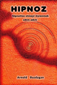 Cover Hipnoz: Hipnotize Etmeyi Ogrenmek Adim Adim