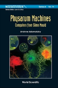 Cover Physarum Machines: Computers From Slime Mould