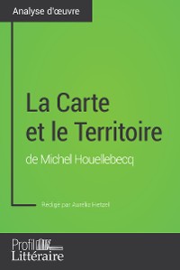 Cover La Carte et le Territoire de Michel Houellebecq (Analyse approfondie)