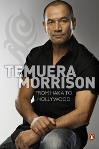 Cover Temuera Morrison: From Haka to Hollywood