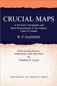Cover Crucial Maps in the Early Cartography and Place-Nomenclature of the Atlantic Coast of Canada
