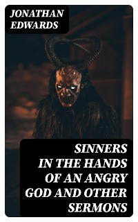 Cover Sinners in the Hands of an Angry God and Other Sermons