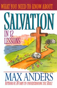 Cover What You Need to Know About Salvation in 12 Lessons