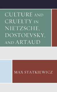 Cover Culture and Cruelty in Nietzsche, Dostoevsky, and Artaud