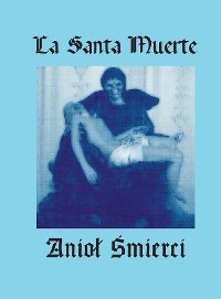 Cover La Santa Muerte. Anioł Śmierci