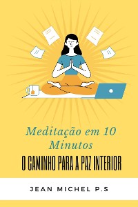 Cover Meditação em 10 Minutos - O Caminho para a Paz Interior em 27 Capítulos