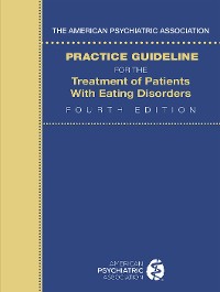 Cover The American Psychiatric Association Practice Guideline for the Treatment of Patients with Eating Disorders