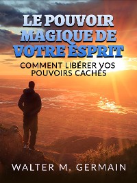 Cover Le Pouvoir Magique de votre Esprit (Traduit)
