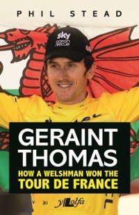 Cover Geraint Thomas - How a Welshman Won the Tour De France