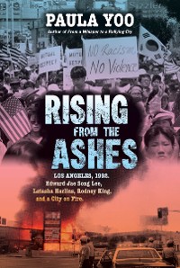 Cover Rising from the Ashes: Los Angeles, 1992. Edward Jae Song Lee, Latasha Harlins, Rodney King, and a City on Fire