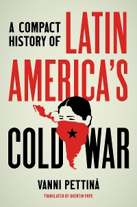 Cover A Compact History of Latin America's Cold War