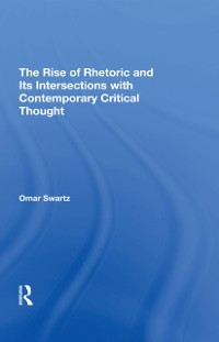 Cover The Rise Of Rhetoric And Its Intersection With Contemporary Critical Thought
