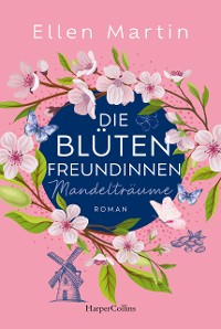 Cover Die Blütenfreundinnen - Mandelträume