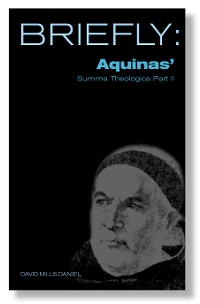 Cover Briefly: Aquinas Summa Theologica II