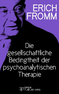 Cover Die gesellschaftliche Bedingtheit der psychoanalytischen Therapie