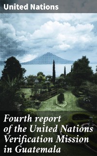 Cover Fourth report of the United Nations Verification Mission in Guatemala