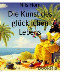 Cover Die Kunst des glücklichen Lebens