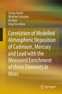 Cover Correlation of Modelled Atmospheric Deposition of Cadmium, Mercury and Lead with the Measured Enrichment of these Elements in Moss