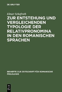 Cover Zur Entstehung und vergleichenden Typologie der Relativpronomina in den romanischen Sprachen