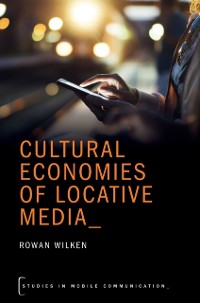 Cover Cultural Economies of Locative Media