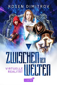 Cover VIRTUELLE REALITÄT (Zwischen den Welten - Band 1)