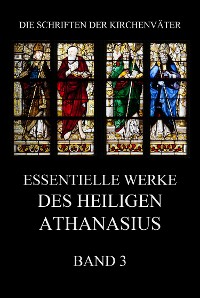Cover Essentielle Werke des Heiligen Athanasius, Band 3