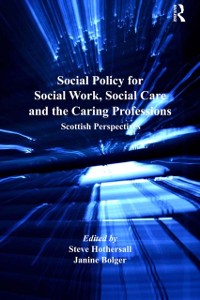 Cover Social Policy for Social Work, Social Care and the Caring Professions