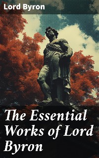 Cover The Essential Works of Lord Byron