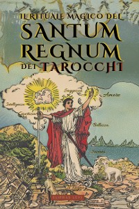 Cover Il Rituale Magico del Sanctum Regnum dei Tarocchi - Di Éliphas Lévi e William Wynn Westcott