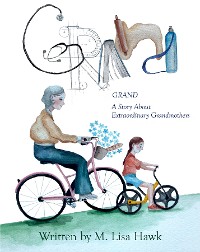 Cover Grand, A Story About Extraordinary Grandmothers