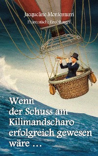 Cover Wenn der Schuss am Kilimandscharo erfolgreich gewesen wäre