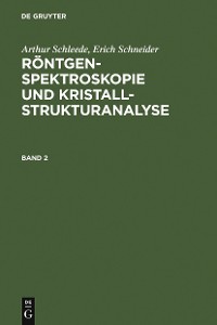 Cover Arthur Schleede; Erich Schneider: Röntgenspektroskopie und Kristallstrukturanalyse. Band 2