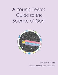 Cover A Young Teen's Guide to the Science of God