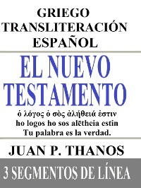 Cover El Nuevo Testamento: Griego-Transliteración-Español: 3 Segmentos De Linea